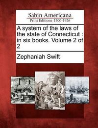 Produktbild: A System of the Laws of the State of Connecticut: In Six Books. Volume 2 of 2