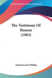 Produktbild: The Testimony Of Reason (1903)