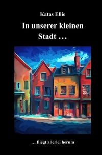 Produktbild: Kleine Stadt Krimi / In unserer kleinen Stadt... fliegt allerlei herum