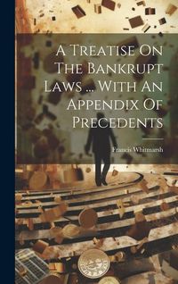 Produktbild: A Treatise On The Bankrupt Laws ... With An Appendix Of Precedents