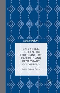 Produktbild: Explaining the Genetic Footprints of Catholic and Protestant Colonizers