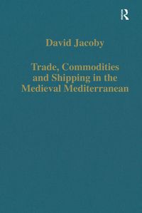 Produktbild: Trade, Commodities and Shipping in the Medieval Mediterranean