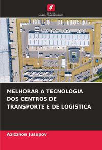 Produktbild: Melhorar a Tecnologia Dos Centros De Transporte E De Log&iacute;stica