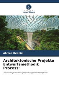 Bild vom Artikel Architektonische Projekte Entwurfsmethodik Prozess: vom Autor Ahmed Ibrahim