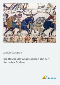 Produktbild: Die Reiche der Angelsachsen zur Zeit Karls des Gro&szlig;en