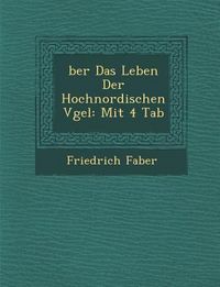 Produktbild: �ber Das Leben Der Hochnordischen V�gel: Mit 4 Tab