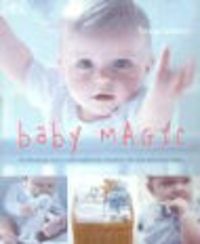 Produktbild: Baby Magic: Enchanting Ideas and Traditional Wisdom for You and Your Baby
