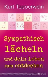 Produktbild: Sympathisch l&auml;cheln und dein Leben neu entdecken