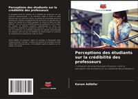 Produktbild: Perceptions des &eacute;tudiants sur la cr&eacute;dibilit&eacute; des professeurs