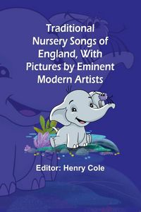 Produktbild: Traditional Nursery Songs of England, With Pictures by Eminent Modern Artists