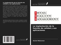 Produktbild: La implantaci&oacute;n de la funci&oacute;n de calidad y sus aplicaciones