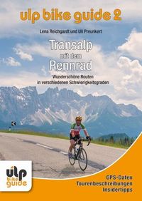 Bild vom Artikel ULP Bike Guide Band 2 - Transalp mit dem Rennrad vom Autor Uli Preunkert
