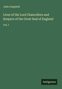 Produktbild: Lives of the Lord Chancellors and Keepers of the Great Seal of England