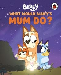 Produktbild: Bluey: What Would Bluey's Mum Do?