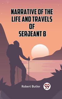 Produktbild: Narrative of the Life and Travels of Serjeant B-