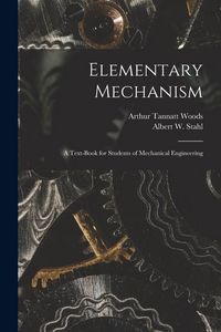 Produktbild: Elementary Mechanism: A Text-Book for Students of Mechanical Engineering