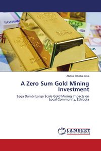 Produktbild: A Zero Sum Gold Mining Investment