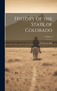 Produktbild: History of the State of Colorado; Volume 3