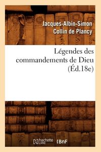 Produktbild: L&eacute;gendes des commandements de Dieu (&Eacute;d.18e)
