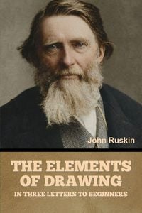 Produktbild: The Elements of Drawing, in Three Letters to Beginners