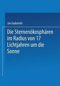 Produktbild: Die Sternen&ouml;kosph&auml;ren im Radius von 17 Lichtjahren um die Sonne