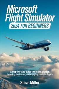 Produktbild: MICROSOFT FLIGHT SIMULATOR 2024 FOR BEGINERS