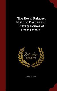 Produktbild: The Royal Palaces, Historic Castles and Stately Homes of Great Britain;