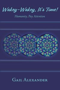 Produktbild: Wakey-Wakey, It's Time! Humanity, Pay Attention