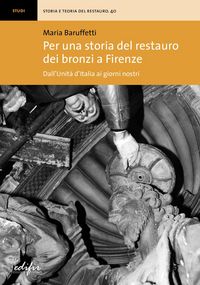 Produktbild: Per una storia del restauro dei bronzi a Firenze. Dall'Unit&agrave; d'Italia ai giorni nostri