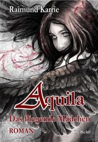 Produktbild: Aquila - Das fliegende M&auml;dchen - Fantasievoller Jugendroman