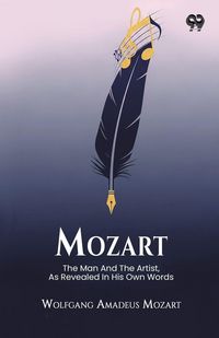 Produktbild: Mozart The Man And The Artist, As Revealed In His Own Words