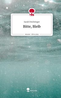 Produktbild: Bitte, Bleib. Life is a Story - story.one