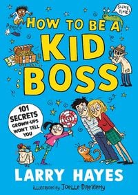 Produktbild: How to be a Kid Boss: 101 Secrets Grown-ups Won't Tell You