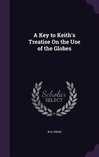Produktbild: A Key to Keith's Treatise on the Use of the Globes