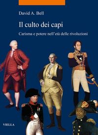 Produktbild: Il culto dei capi. Carisma e potere nell'et&agrave; delle rivoluzioni