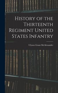 Produktbild: History of the Thirteenth Regiment United States Infantry