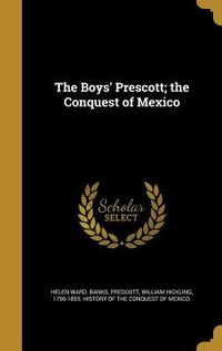 Produktbild: The Boys' Prescott; the Conquest of Mexico