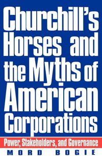 Produktbild: Churchill's Horses and the Myths of American Corporations