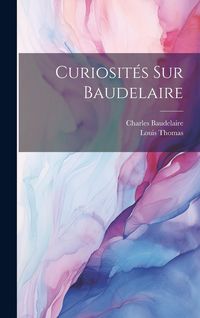 Produktbild: Curiosit&eacute;s Sur Baudelaire