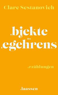 Bild vom Artikel Objekte des Begehrens vom Autor Clare Sestanovich