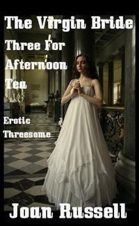 Produktbild: The Virgin Bride: Three For Afternoon Tea - Menage a Trois