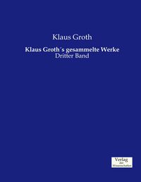 Produktbild: Klaus Groth&acute;s gesammelte Werke