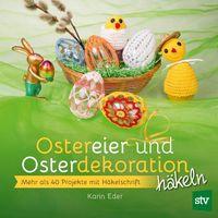 Bild vom Artikel Ostereier & Osterdekoration häkeln vom Autor Karin Eder