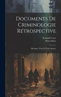 Produktbild: Documents De Criminologie R&eacute;trospective: (bretagne, Xviie Et Xviiie Si&egrave;cles)