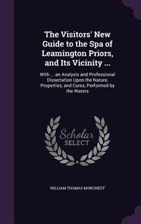 Produktbild: The Visitors' New Guide to the Spa of Leamington Priors, and Its Vicinity ...