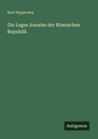 Produktbild: Die Leges Annales der R&ouml;mischen Republik