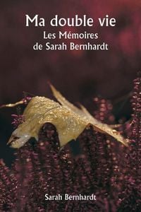 Produktbild: Ma double vie Les M&eacute;moires de Sarah Bernhardt