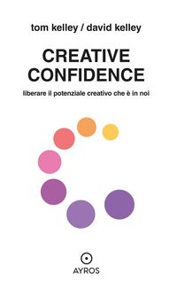 Produktbild: Creative confidence. Liberare il potenziale creativo che &egrave; in noi