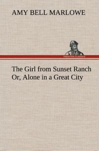 Produktbild: The Girl from Sunset Ranch Or, Alone in a Great City
