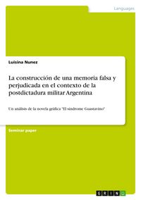 Produktbild: La construcci&oacute;n de una memoria falsa y perjudicada en el contexto de la postdictadura militar Argentina